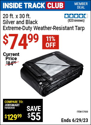 Inside Track Club members can buy the HFT 20 Ft. X 30 Ft. Silver & Black Extreme Duty Weather Resistant Tarp (Item 57030) for $74.99, valid through 6/29/2023.