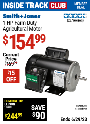 Inside Track Club members can buy the SMITH + JONES 1 HP Farm Duty Agricultural Motor (Item 57338/68288) for $154.99, valid through 6/29/2023.