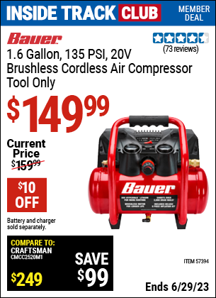 Inside Track Club members can buy the BAUER 1.6 Gallon 135 PSI 20v Lithium-Ion Cordless Brushless Air Compressor, Tool Only (Item 57394) for $149.99, valid through 6/29/2023.