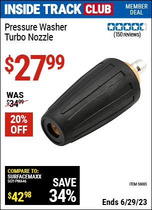 Inside Track Club members can buy the Pressure Washer Turbo Nozzle (Item 58085) for $27.99, valid through 6/29/2023.