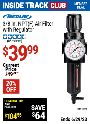 Inside Track Club members can buy the MERLIN 3/8 In. NPT(F) Air Filter With Regulator (Item 58178) for $39.99, valid through 6/29/2023.