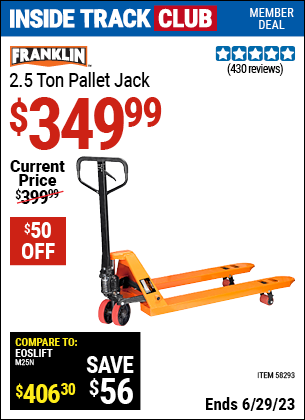 Inside Track Club members can buy the FRANKLIN 2.5 Ton Pallet Jack (Item 58293) for $349.99, valid through 6/29/2023.