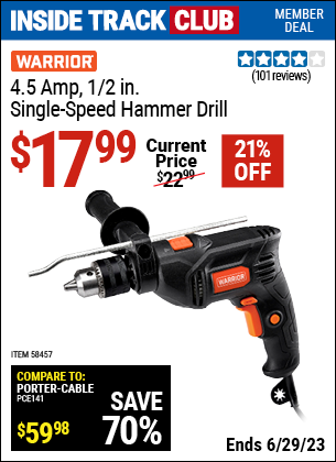 Inside Track Club members can buy the WARRIOR 4.5 Amp, 1/2 in. Single Speed Hammer Drill (Item 58457) for $17.99, valid through 6/29/2023.