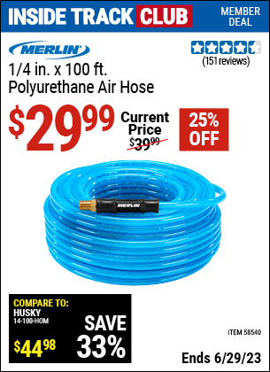 Inside Track Club members can buy the MERLIN 1/4 in. x 100 ft. Polyurethane Air Hose (Item 58540) for $29.99, valid through 6/29/2023.