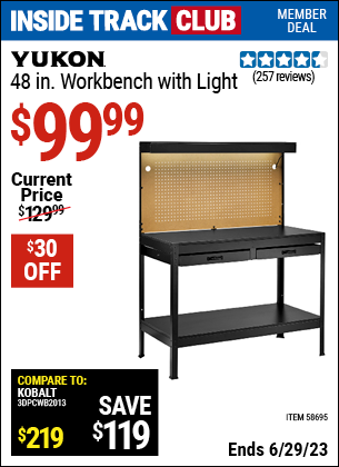 Inside Track Club members can buy the YUKON 48 in. Workbench with Light (Item 58695) for $99.99, valid through 6/29/2023.