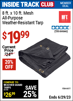 Inside Track Club members can buy the HFT 8 ft. x 10 ft. Mesh All Purpose/Weather Resistant Tarp (Item 60577) for $19.99, valid through 6/29/2023.