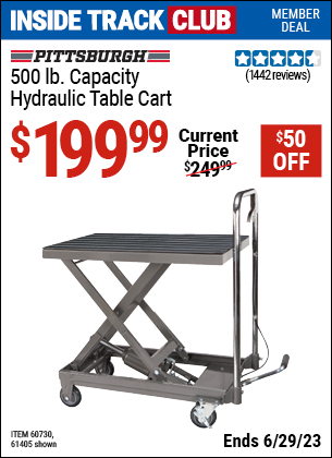 Inside Track Club members can buy the PITTSBURGH AUTOMOTIVE 500 lbs. Capacity Hydraulic Table Cart (Item 61405/60730) for $199.99, valid through 6/29/2023.