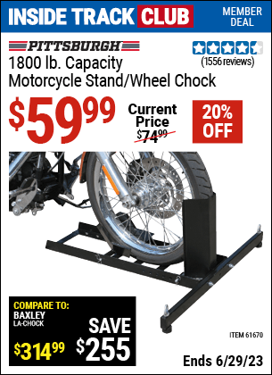 Inside Track Club members can buy the PITTSBURGH 1800 Lb. Capacity Motorcycle Stand/Wheel Chock (Item 61670) for $59.99, valid through 6/29/2023.