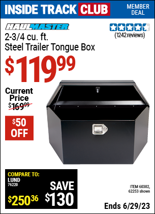 Inside Track Club members can buy the HAUL-MASTER 2-3/4 cu. ft. Steel Trailer Tongue Box (Item 62253/60302) for $119.99, valid through 6/29/2023.