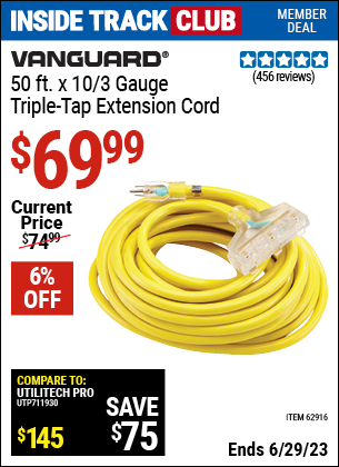 Inside Track Club members can buy the VANGUARD 50 Ft. x 10 Gauge Triple Tap Extension Cord (Item 62916) for $69.99, valid through 6/29/2023.
