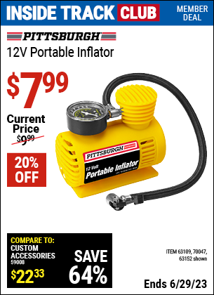 Inside Track Club members can buy the PITTSBURGH AUTOMOTIVE 12V 150 PSI Portable Inflator (Item 63152/63109/70047) for $7.99, valid through 6/29/2023.