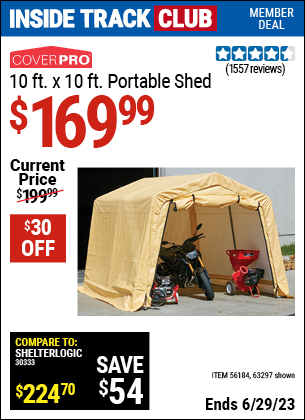 Inside Track Club members can buy the COVERPRO 10 Ft. X 10 Ft. Portable Shed (Item 63297/56184) for $169.99, valid through 6/29/2023.