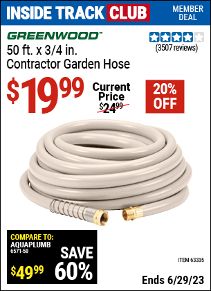 Inside Track Club members can buy the GREENWOOD 3/4 in. x 50 ft. Commercial Duty Garden Hose (Item 63335) for $19.99, valid through 6/29/2023.