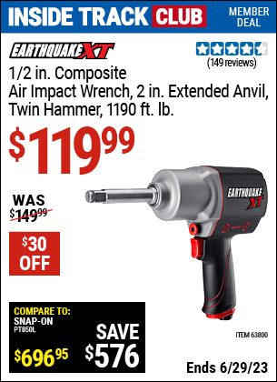 Inside Track Club members can buy the EARTHQUAKE XT 1/2 in. Composite Xtreme Torque Air Impact Wrench with 2 in. Anvil (Item 63800) for $119.99, valid through 6/29/2023.