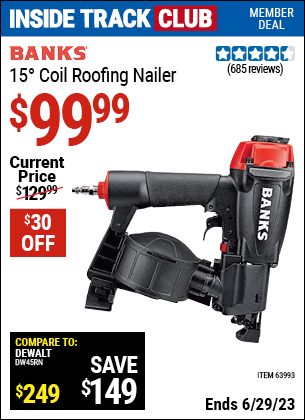 Inside Track Club members can buy the BANKS 15° Coil Roofing Nailer (Item 63993) for $99.99, valid through 6/29/2023.