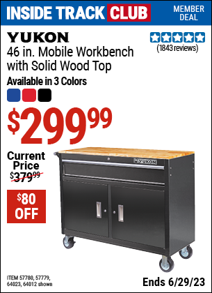Inside Track Club members can buy the YUKON 46 in. Mobile Storage Cabinet with Wood Top (Item 64012/64023/57779/57780) for $299.99, valid through 6/29/2023.