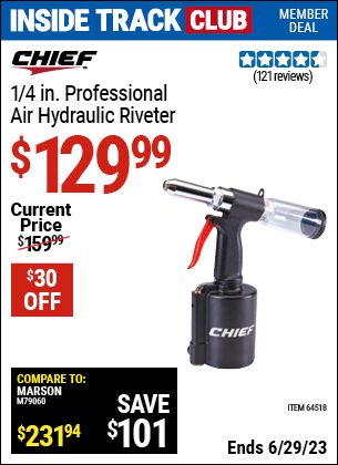 Inside Track Club members can buy the CHIEF 1/4 in. Professional Air Hydraulic Riveter (Item 64518) for $129.99, valid through 6/29/2023.
