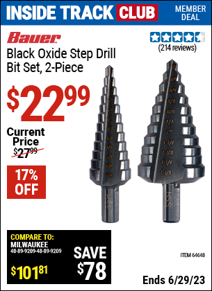 Inside Track Club members can buy the BAUER Black Oxide Step Drill Drill Bit Set 2 Pc. (Item 64648) for $22.99, valid through 6/29/2023.