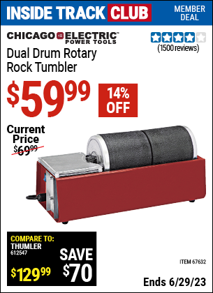Inside Track Club members can buy the CHICAGO ELECTRIC Dual Drum Rotary Rock Tumbler (Item 67632) for $59.99, valid through 6/29/2023.