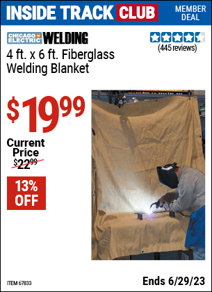 Inside Track Club members can buy the CHICAGO ELECTRIC 4 ft. x 6 ft. Fiberglass Welding Blanket (Item 67833) for $19.99, valid through 6/29/2023.