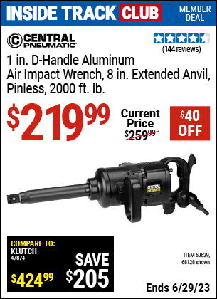 Inside Track Club members can buy the CENTRAL PNEUMATIC 1 in. Industrial Pinless Air Impact Wrench (Item 68128/60629) for $219.99, valid through 6/29/2023.