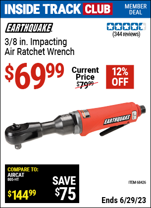 Inside Track Club members can buy the EARTHQUAKE 3/8 in. Impacting Air Ratchet Wrench (Item 68426) for $69.99, valid through 6/29/2023.