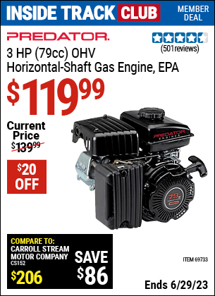 Inside Track Club members can buy the PREDATOR 3 HP (79cc) OHV Horizontal Shaft Gas Engine EPA (Item 69733) for $119.99, valid through 6/29/2023.