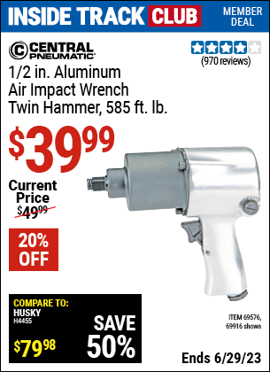 Inside Track Club members can buy the CENTRAL PNEUMATIC 1/2 in. Heavy Duty Air Impact Wrench (Item 69916/69576) for $39.99, valid through 6/29/2023.