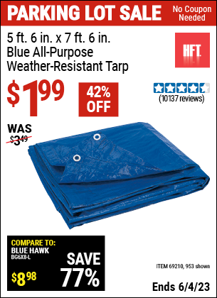Buy the HFT 5 ft. 6 in. x 7 ft. 6 in. Blue All Purpose/Weather Resistant Tarp (Item 00953/69210) for $1.99, valid through 6/4/2023.