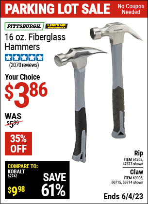 Buy the PITTSBURGH 16 oz. Fiberglass Rip Hammer (Item 47873/61262/60714/69006/60715) for $3.86, valid through 6/4/2023.