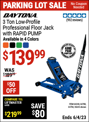 Buy the DAYTONA 3 Ton Low Profile Professional Rapid Pump Floor Jack (Item 56643/64240/64780/56261/64784 ) for $139.99, valid through 6/4/2023.