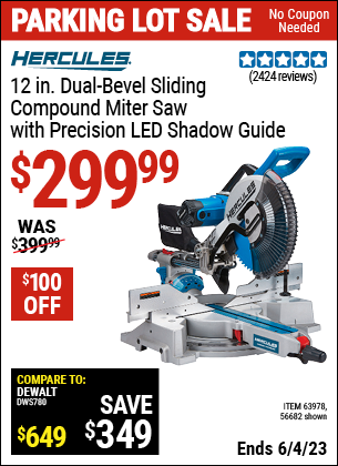 Buy the HERCULES 12 in. Dual-Bevel Sliding Compound Miter Saw with Precision LED Shadow Guide (Item 56682/63978) for $299.99, valid through 6/4/2023.