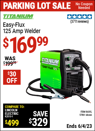 Buy the TITANIUM Easy-Flux 125 Amp Welder (Item 57861/56355) for $169.99, valid through 6/4/2023.