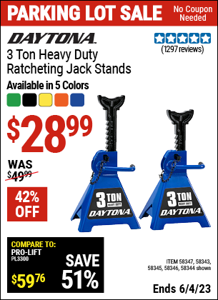 Buy the DAYTONA 3 ton Heavy Duty Ratcheting Jack Stands (Item 58343/58344/58345/58346/58347) for $28.99, valid through 6/4/2023.