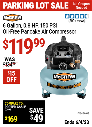 Buy the MCGRAW 6 gallon 0.8 HP 150 PSI Oil Free Pancake Air Compressor (Item 58636) for $119.99, valid through 6/4/2023.
