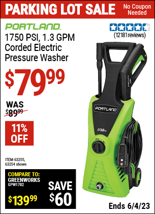 Buy the PORTLAND 1750 PSI 1.3 GPM Electric Pressure Washer (Item 63254/63255) for $79.99, valid through 6/4/2023.