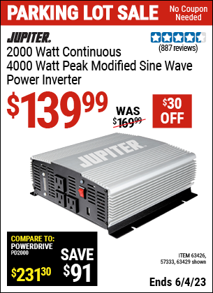 Buy the JUPITER 2000 Watt Continuous/4000 Watt Peak Modified Sine Wave Power Inverter (Item 63429/63426/57333) for $139.99, valid through 6/4/2023.