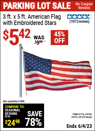 Buy the 3 Ft. X 5 Ft. American Flag With Embroidered Stars (Item 64129/61716/64128/64131) for $5.42, valid through 6/4/2023.