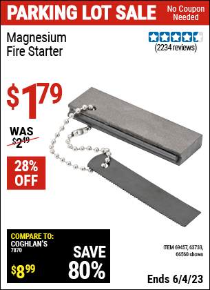 Buy the Magnesium Fire Starter (Item 66560/69457/63733) for $1.79, valid through 6/4/2023.