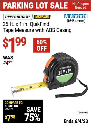 Buy the PITTSBURGH 25 ft. x 1 in. QuikFind Tape Measure with ABS Casing (Item 69030) for $1.99, valid through 6/4/2023.