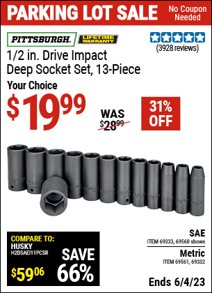 Buy the PITTSBURGH 1/2 in. Drive SAE Impact Deep Socket Set 13 Pc. (Item 69560/69333/69561/69332) for $19.99, valid through 6/4/2023.