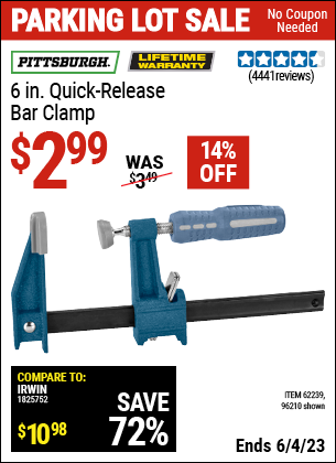 Buy the PITTSBURGH 6 in. Quick Release Bar Clamp (Item 96210/62239) for $2.99, valid through 6/4/2023.