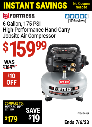 Buy the FORTRESS 6 Gallon 175 PSI High Performance Hand Carry Jobsite Air Compressor (Item 56829) for $159.99, valid through 7/6/2023.