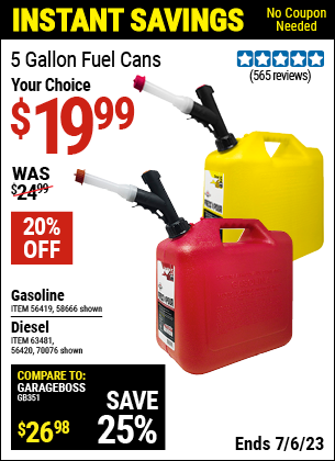 Buy the GARAGE BOSS 5 Gallon Gas Can (Item 58666/56419/56420/63481/70076) for $19.99, valid through 7/6/2023.