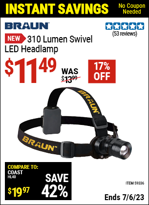 Buy the BRAUN 310 Lumen Swivel LED Headlamp (Item 59336) for $11.49, valid through 7/6/2023.