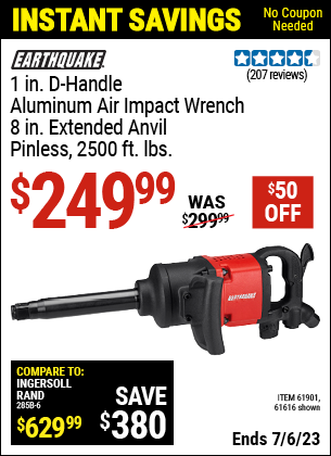 Buy the EARTHQUAKE 1 in. Aluminum Air Impact Wrench (Item 61616/61901) for $249.99, valid through 7/6/2023.