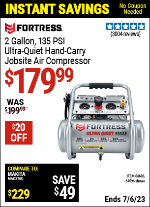 Buy the FORTRESS 2 gallon 1.2 HP 135 PSI Ultra Quiet Oil-Free Professional Air Compressor (Item 64596/64688) for $179.99, valid through 7/6/2023.