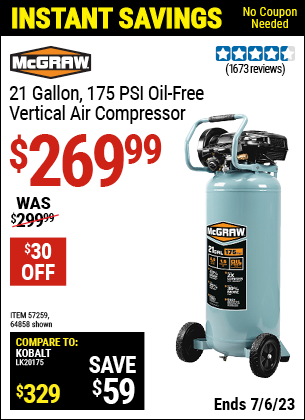 Buy the MCGRAW 21 gallon 175 PSI Oil-Free Vertical Air Compressor (Item 64858/57259) for $269.99, valid through 7/6/2023.