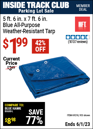 Inside Track Club members can buy the HFT 5 ft. 6 in. x 7 ft. 6 in. Blue All Purpose/Weather Resistant Tarp (Item 00953/69210) for $1.99, valid through 6/1/2023.