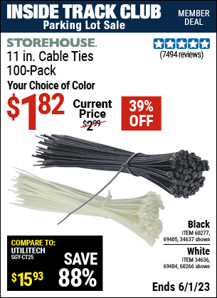 Inside Track Club members can buy the STOREHOUSE 11 in. Cable Ties 100 Pack (Item 34637/69405/60277/60266/34636/69404) for $1.82, valid through 6/1/2023.